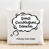 Şimdi Çocukluğuna Dönelim Kişiye Özel Yastık Kılıfı Pi98