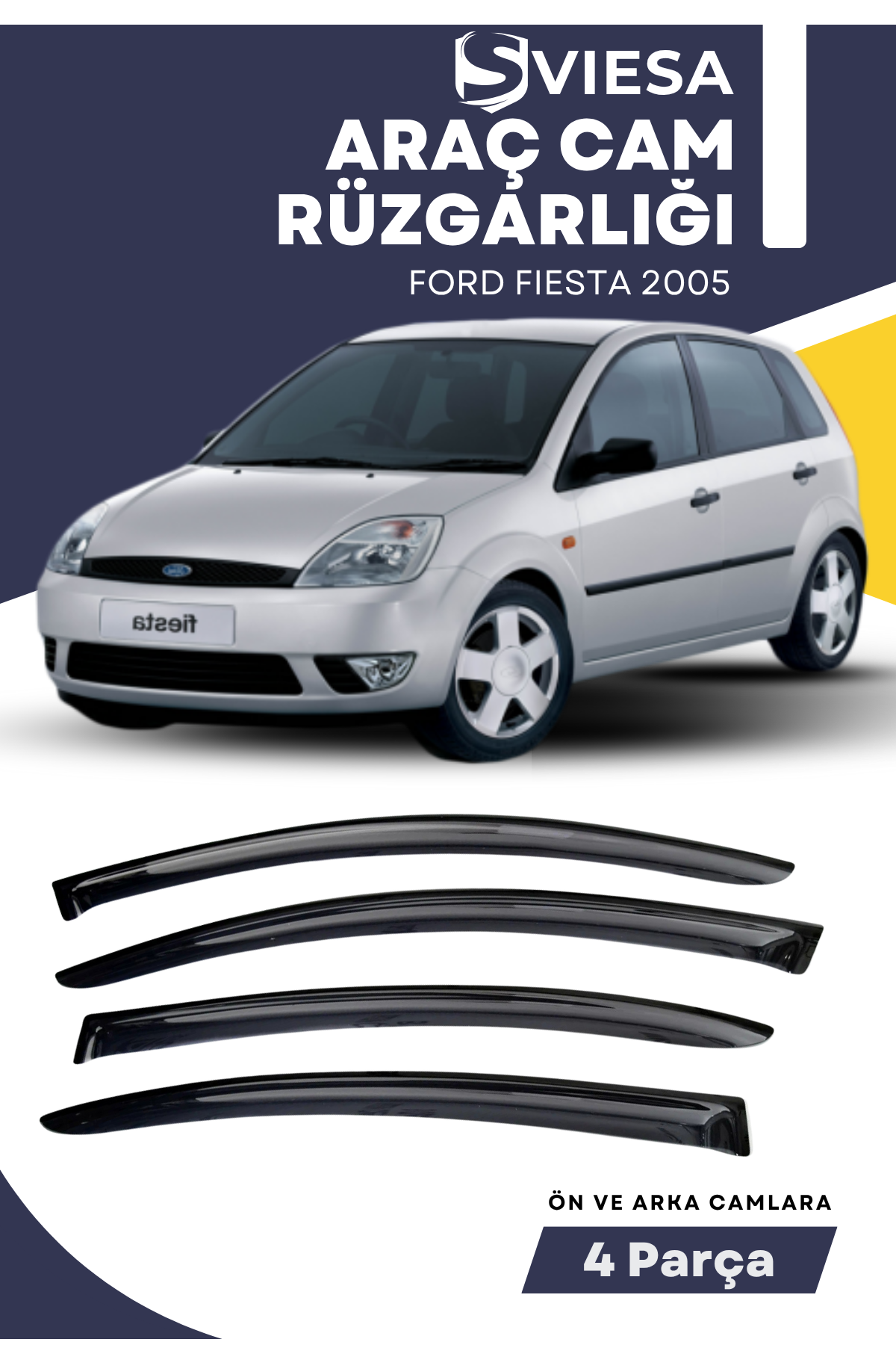 FORD FIESTA 2005  uyumlu oto camlara özel ölçü cam rüzgarlığı rüzgarlık