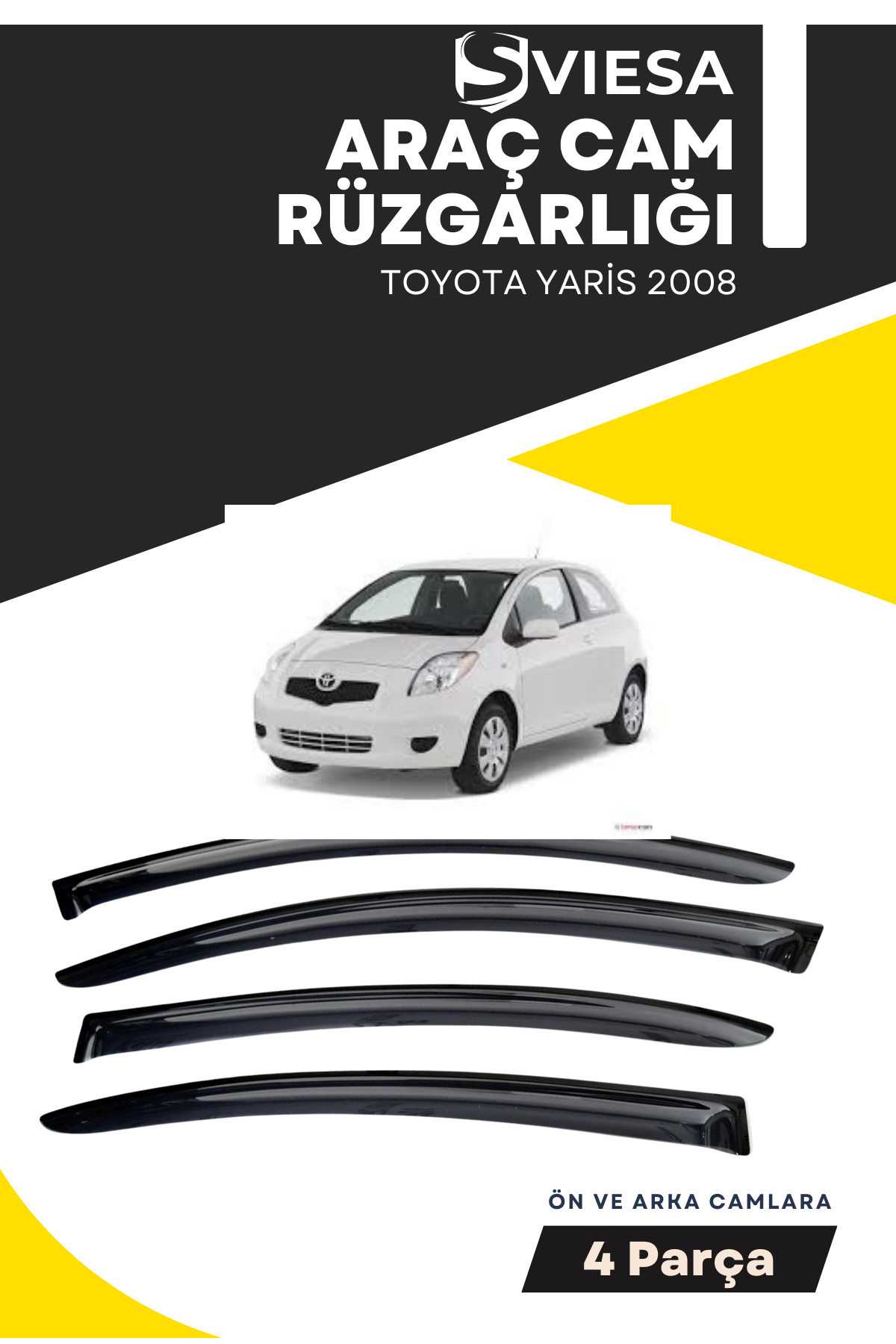 TOYOTA YARİS 2008  uyumlu oto camlara özel ölçü cam rüzgarlığı rüzgarlık