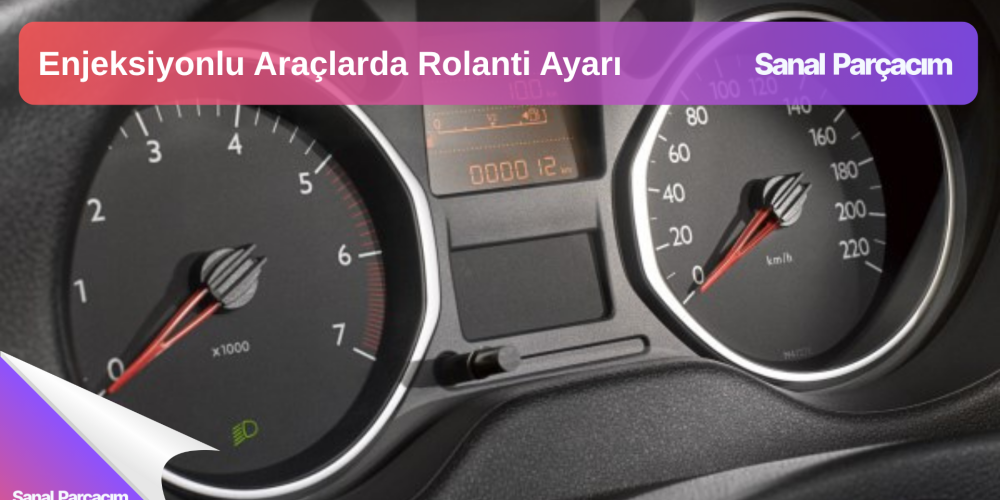 Enjeksiyonlu Araçlarda Rolanti Ayarı Nasıl Yapılır?