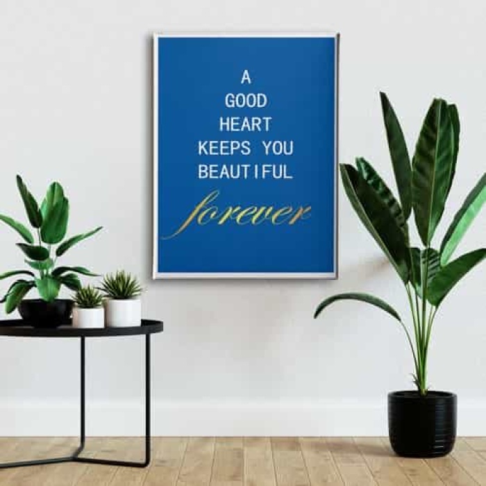 A Good Heart Keeps You Beautiful Forever Canvas Tablo