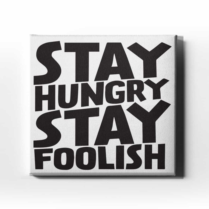 Stay Hungry Stay Foolish Canvas Tablo
