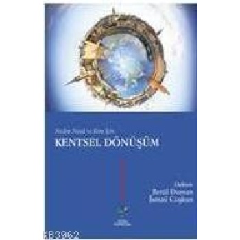 Kentsel Dönüşüm; Neden Nasıl ve Kim İçin