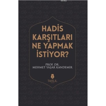 Hadis Karşıtları Ne Yapmak İstiyor?