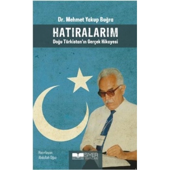 Hatıralarım Doğu Türkistanın Gerçek Hikayesi