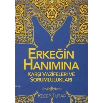 Erkeğin Hanımına Karşı Vazifeleri ve Sorumlulukları
