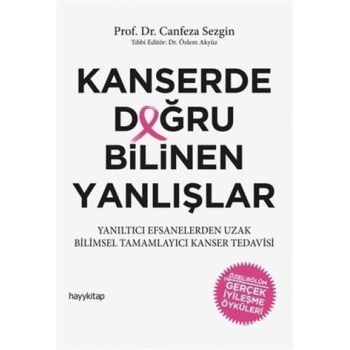 Kanserde Doğru Bilinen Yanlışlar; Yanıltıcı Efsanelerden Uzak Bilimsel Tamamlayıcı Kanser Tedavisi