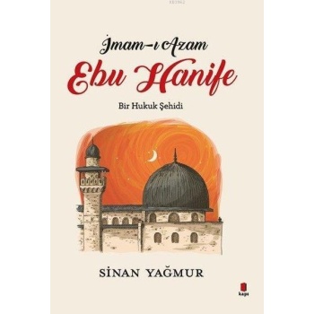 İmam-ı Azam - Ebu Hanife; Bir Hukuk Şehidi