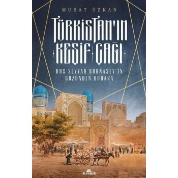 Türkistanın Keşif Çağı; Rus Seyyah Burnaşevin Gözünden Buhara