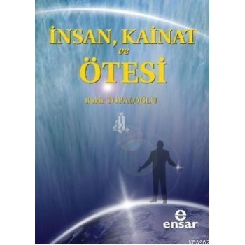 İnsan, Kainat ve Ötesi