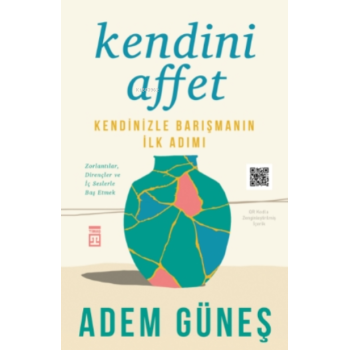 Kendini Affet;Kendinizle Barışmanın İlk Adımı