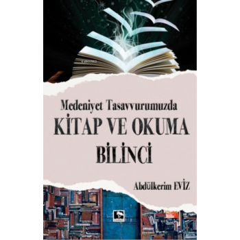 Medeniyet Tasavvurumuzda Kitap ve Okuma Bilinci