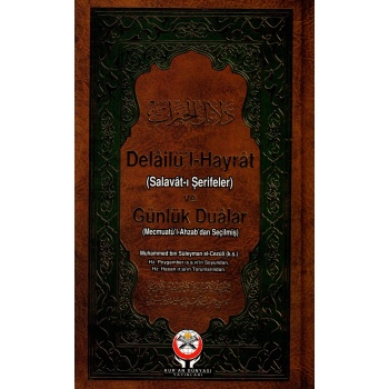 Delailül Hayrat ve Günlük Dualar - Muhammed bin Süleyman El-cezuli ks.