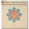 Günümüz Sanatçılarından Türk-İslam Sanatı Örnekleri