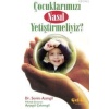 Çocuklarımızı Nasıl Yetiştirmeliyiz