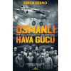Osmanlı Hava Gücü - Birinci Dünya Savaşında Hava Gücü Komutanının Raporu