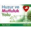 Huzur ve Mutluluk Yolu