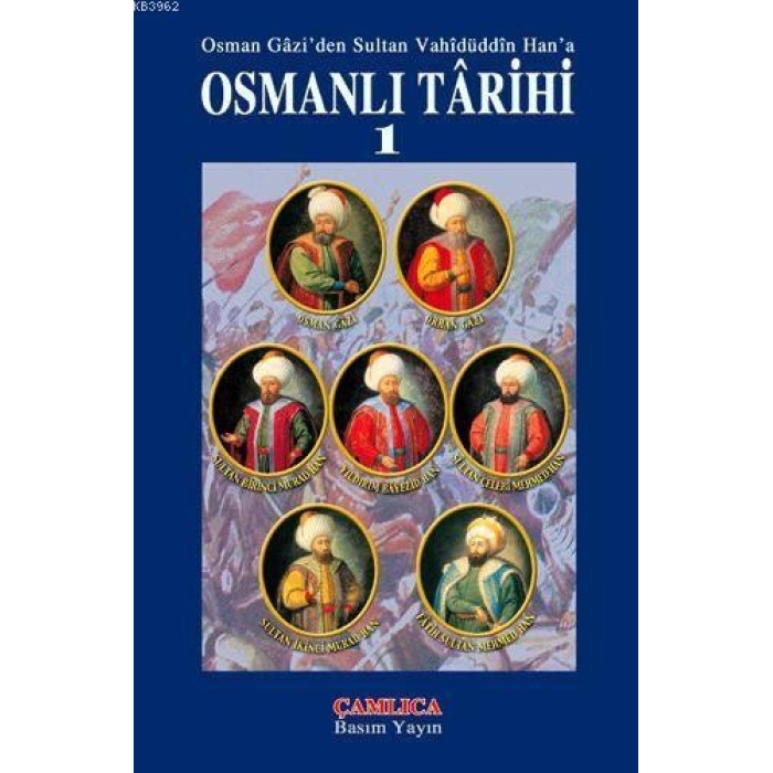 Osmanlı Tarihi Cilt 1; Osman Gaziden Sultan Vahidüddin Hana