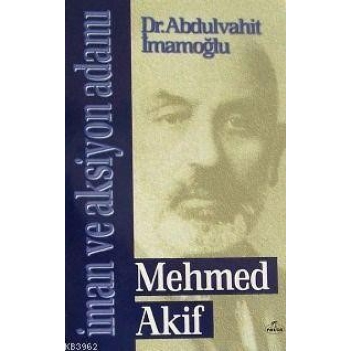 İman ve Aksiyon Adamı Mehmed Akif