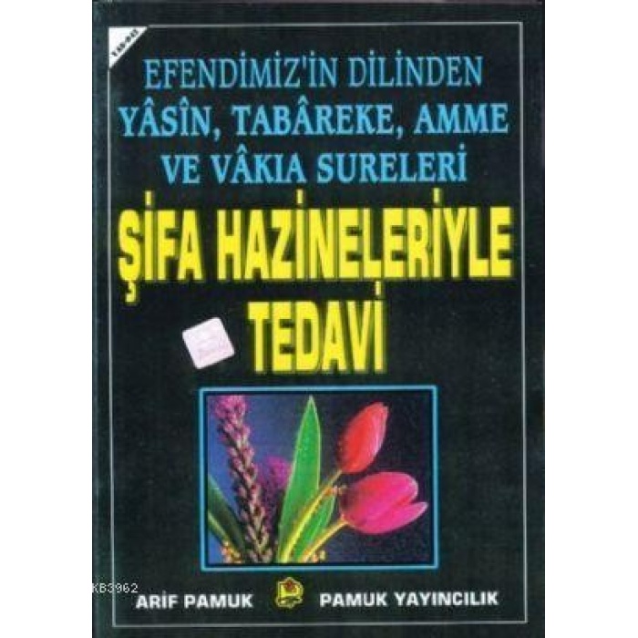 Şifa Hazineleriyle Tedavi (Yasin-042); Efendimizin Dilinden Yasin, Tebareke, Amme ve Vakıa Sureleri