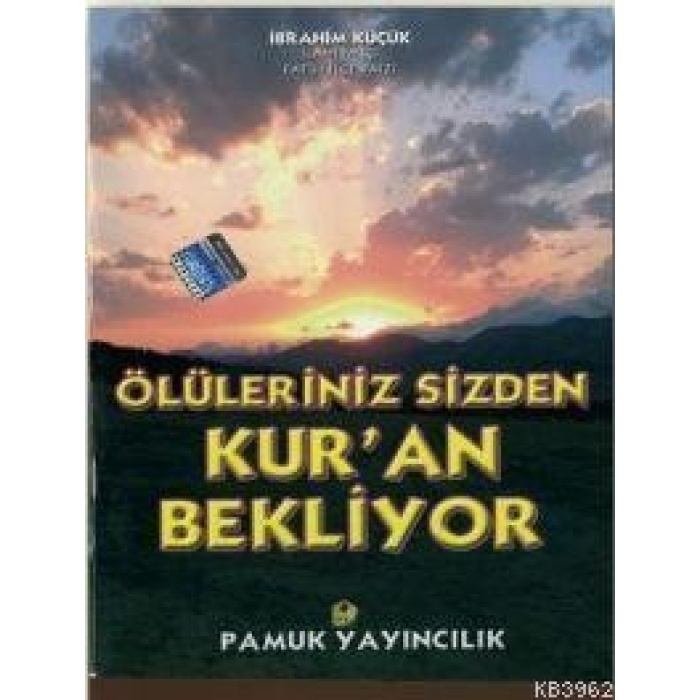 Ölüleriniz Sizden Kuran Bekliyor (Kıyamet-014)