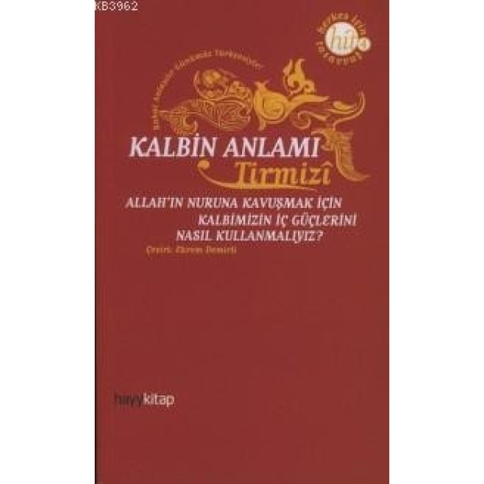 Kalbin Anlamı; Allahın Nuruna Kavuşmak İçin Kalbimizin İç Güçlerini Nasıl Kullanmalıyız?