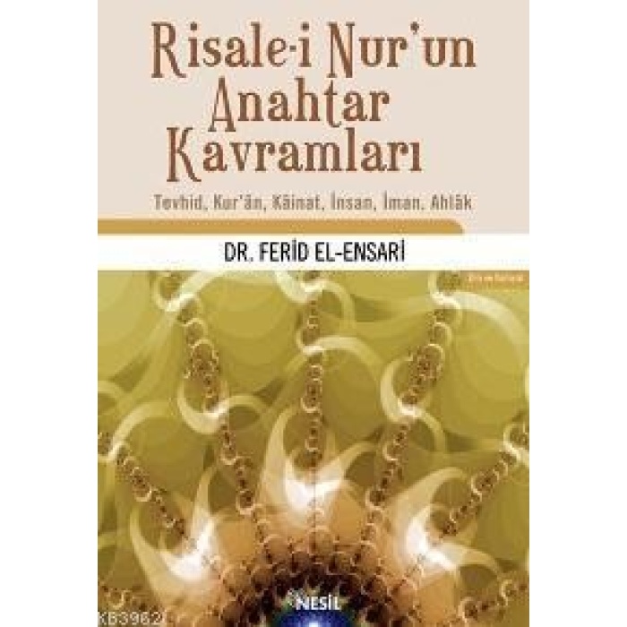 Risale-i Nur´un Anahtar Kavramları; Tevhid, Kur´ân, Kâinat, İnsan, İman, Ahlâk