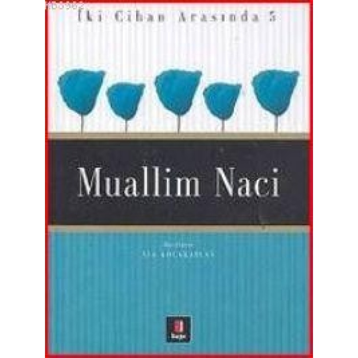 İki Cihan Arasında 5 - Muallim Naci