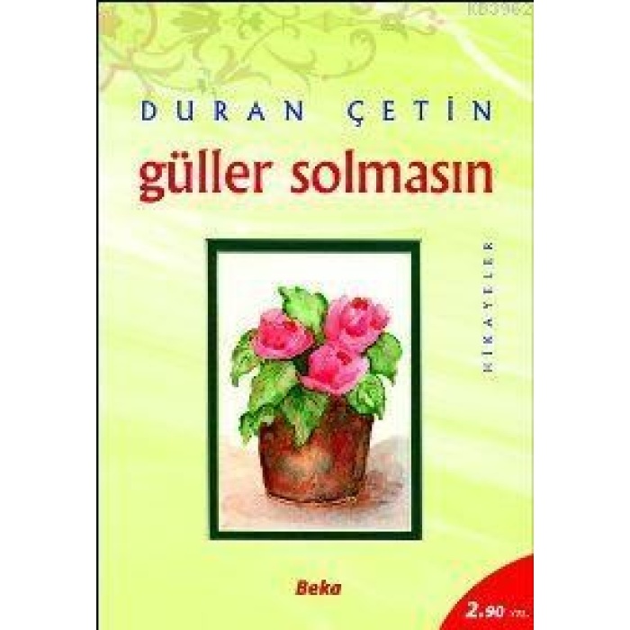 Güller Solmasın