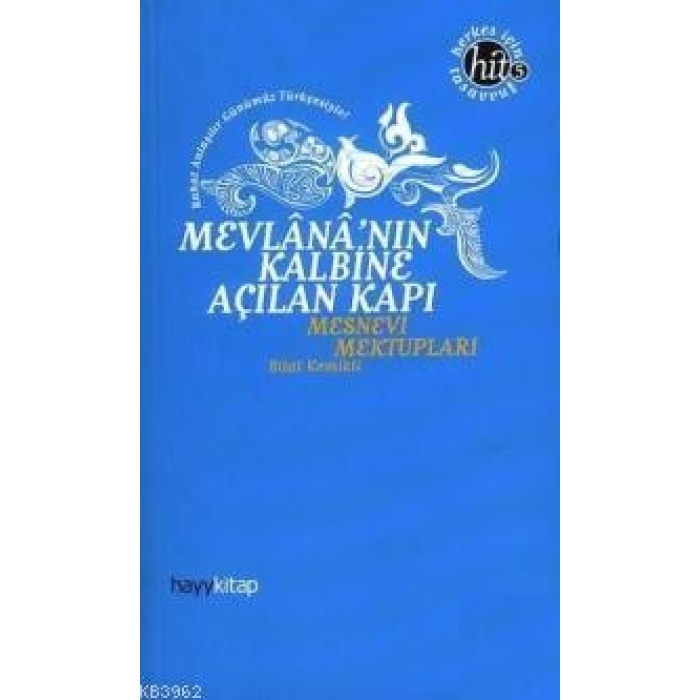 Mevlananın Kalbine Açılan Kapı; Mesnevi Mektupları