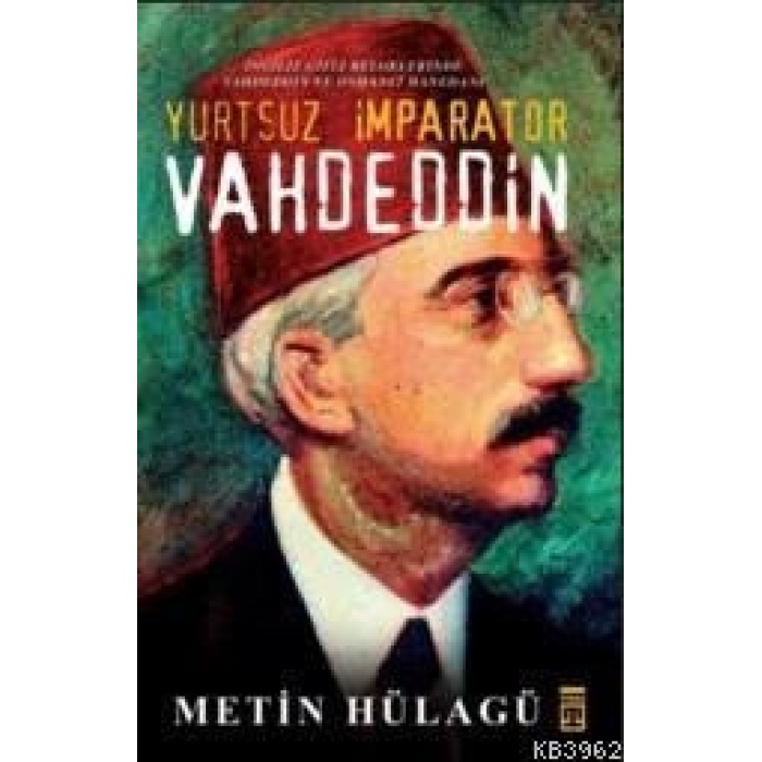 Yurtsuz İmparator Vahdeddin; İngiliz Gizli Belgelerinde Vahdeddin ve Osmanlı Hanedanı