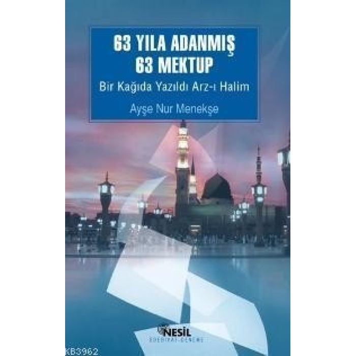 63 Yıla Adanmış 63 Mektup; Bir Kağıda Yazıldı Arz-ı Halim