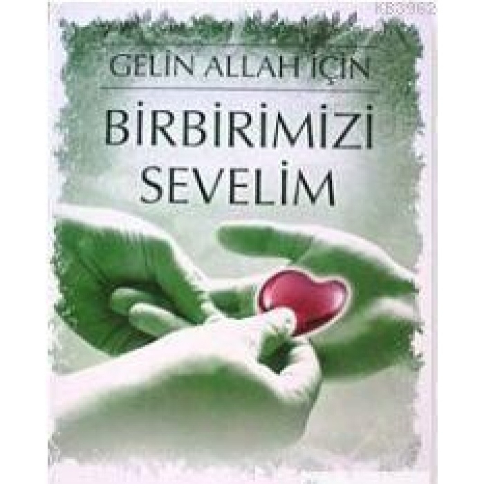 Gelin Allah İçin Birbirimizi Sevelim