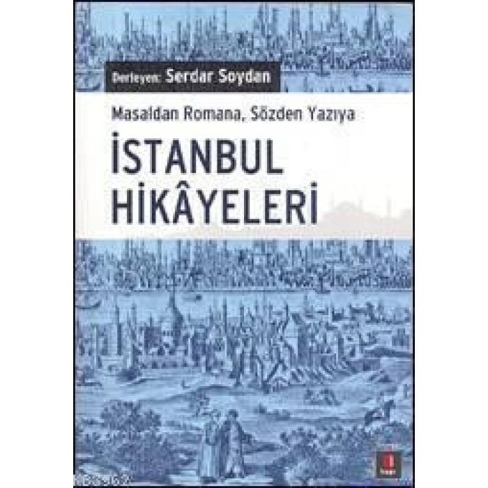 İstanbul Hikayeleri; Masaldan Romana, Sözden Yazıya İstanbul Hikâyeleri