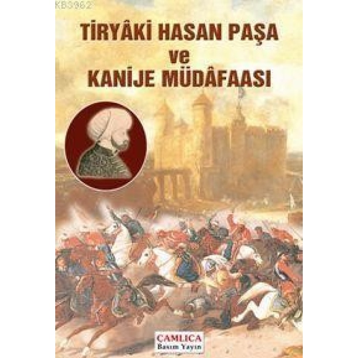 Tiryâki Hasan Paşa ve Kanije Müdâfaası