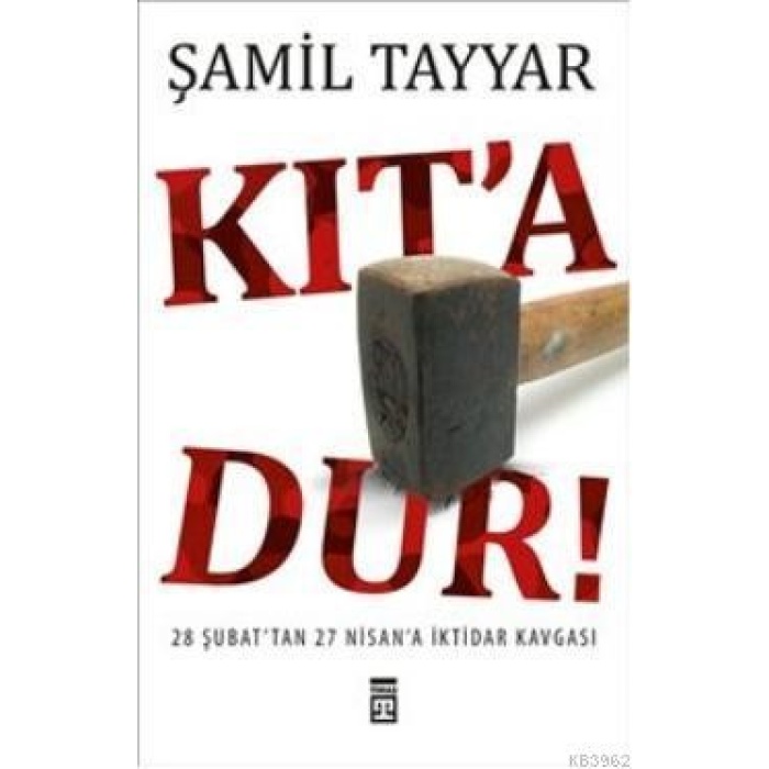 Kıt´a Dur!; 28 Şubat´tan 27 Nisan´a İktidar Kavgası