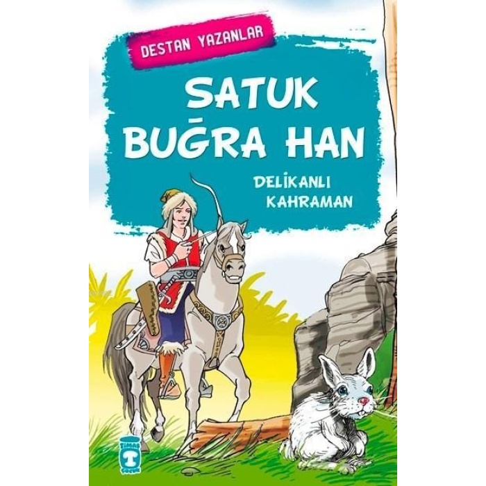 Satuk Buğra Han; Delikanlı Kahraman