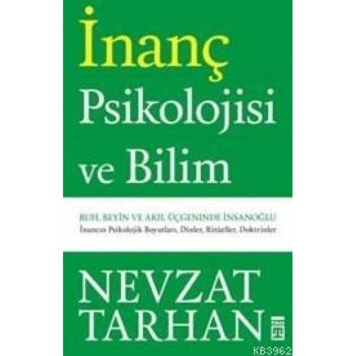 İnanç Psikolojisi ve Bilim; Ruh, Beyin ve Akıl Üçgeninde İnsan Oğlu