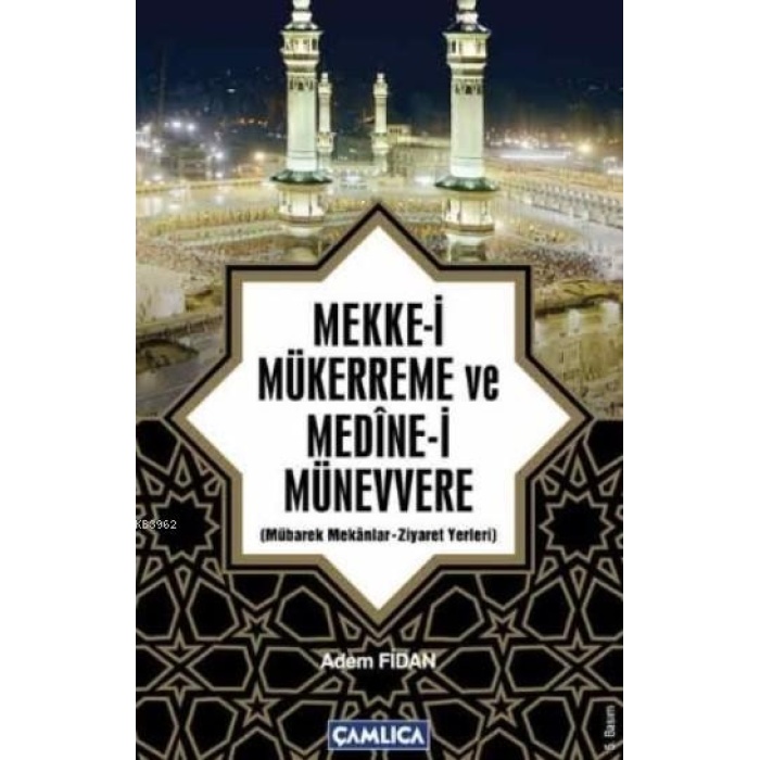 Mekke-i Mükerreme ve Medine-i Münevvere; Mübarek Mekanlar - Ziyaret Yerleri