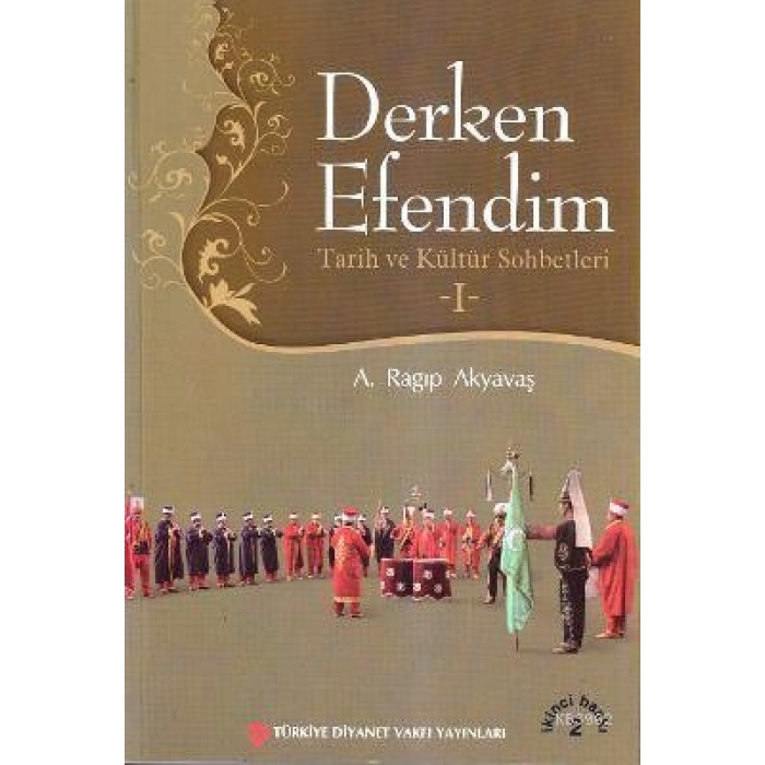 Derken Efendim 1; Tarih ve Kültür Sohbetleri