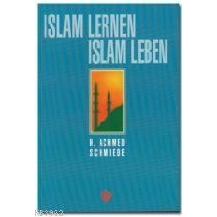 Islam Lernen Islam Leben (İslamı Öğrenmek İslamı Yaşamak - Almanca)