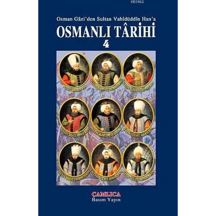 Osmanlı Tarihi Cilt 4; Osman Gaziden Sultan Vahidüddin Hana
