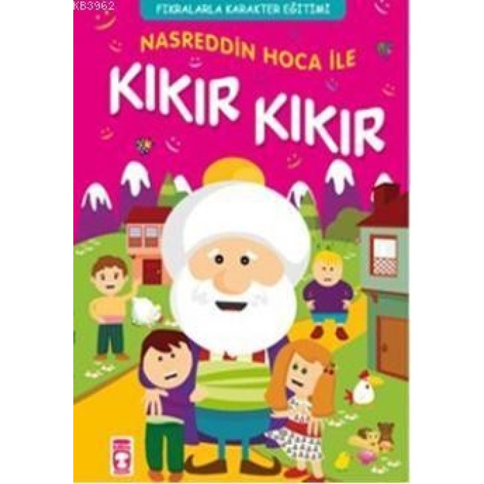 Nasreddin Hoca ile Kıkır Kıkır; Fıkralarla Karakter Eğitimi