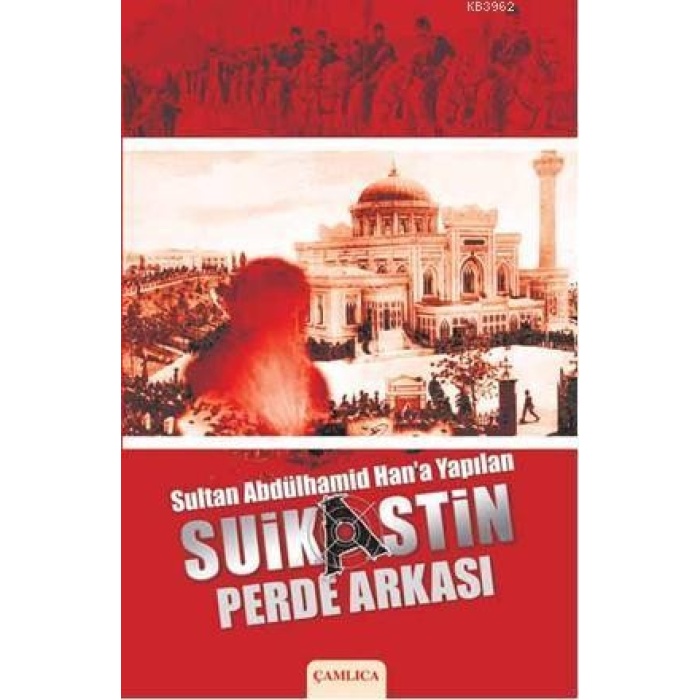 Sultan Abdülhamid Hana Yapılan Suikastin Perde Arkası