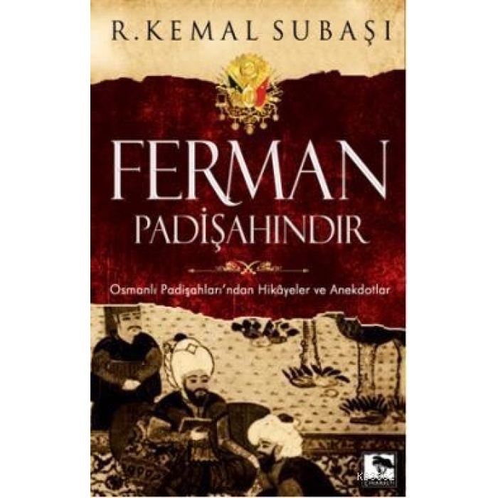 Ferman Padişahındır; Osmanlı Padişahlarından Hikayeler ve Anekdotlar
