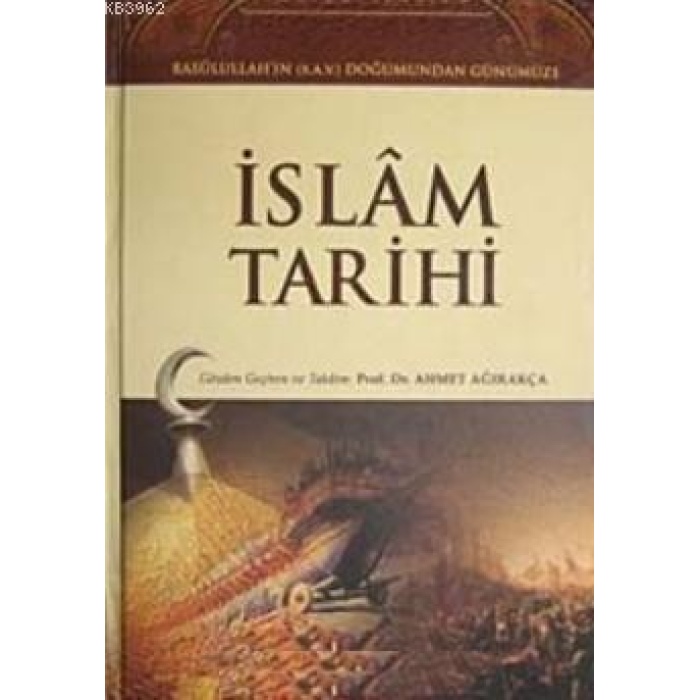 İslam Tarihi (2 Cilt Takım); Rasulullahın (S.A.V.) Doğumundan Günümüze