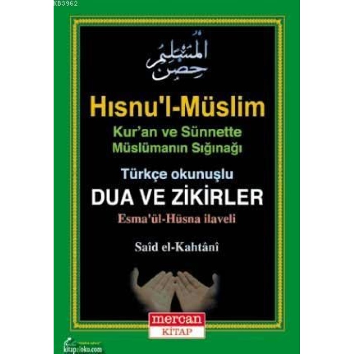 Hısnul-Müslim - Türkçe Okunuşlu Dua ve Zikirler; Esmaül Hüsna İlaveli