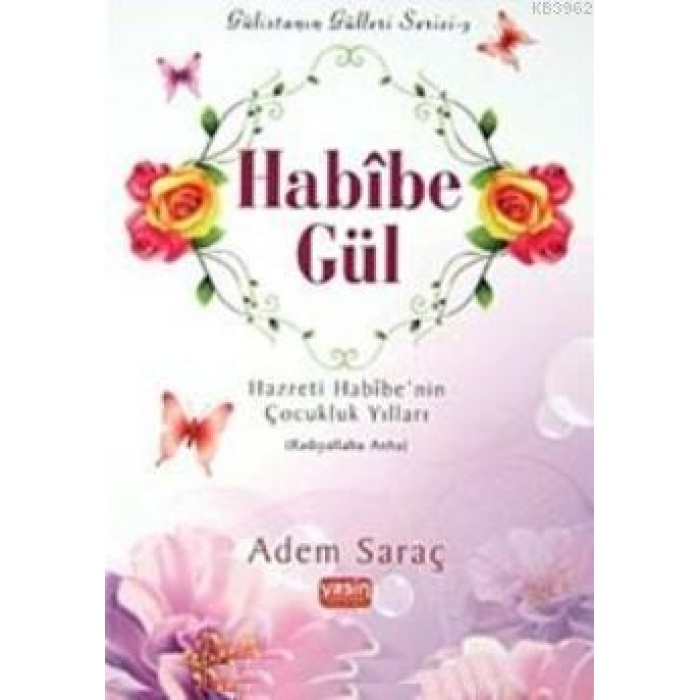 Habibe Gül - Gülistanın Gülleri Serisi 3; Hazreti Habibenin Çocukluk Yılları