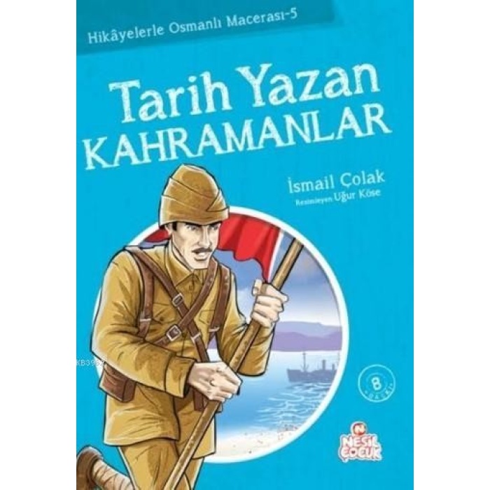 Tarih Yazan Kahramanlar; Hikayelerle Osmanlı Macerası 5