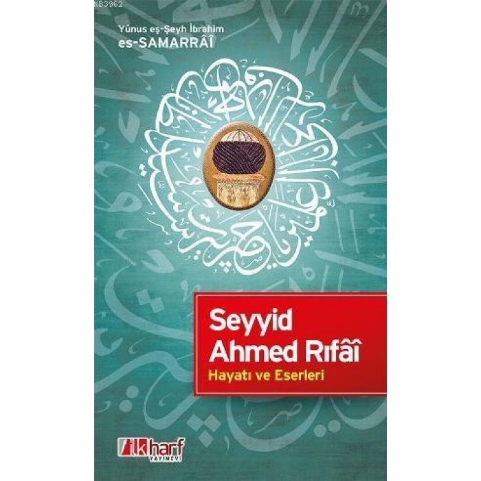 Seyyid Ahmed Rıfâi - Hayatı ve Eserleri